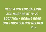 CALLING JOB FOR BOYS WHO LIVE IN HOSTEL AREA ONLY BORING ROAD
