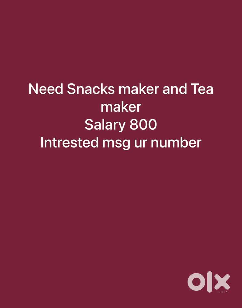Need Tea master and snacks maker