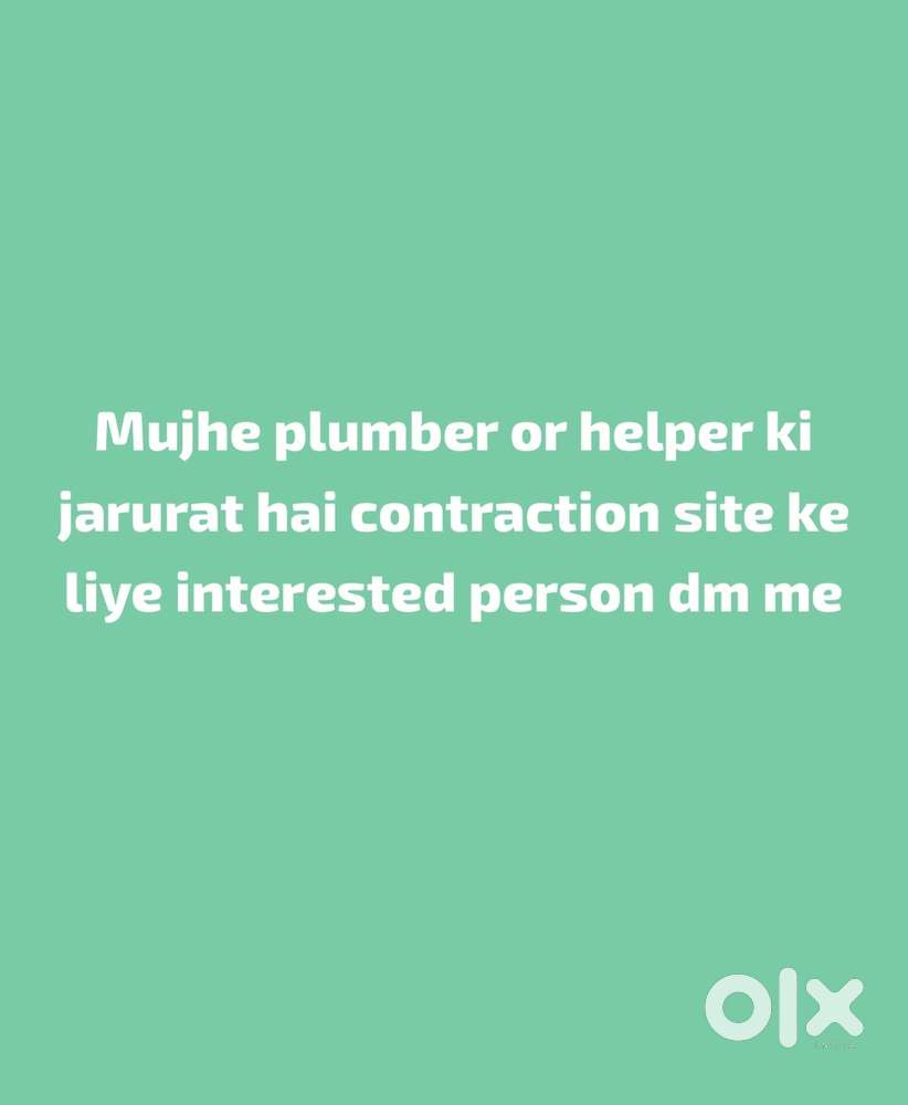 Mujhe plumbers or helpers ki jarurat hai