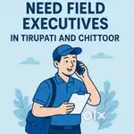 Need field executives in tirupati and chittoor location