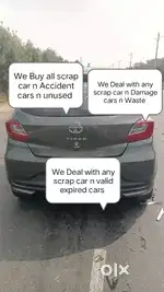 We Deal with any scrap car n valid expired cars n unused cars