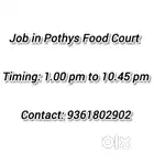 JOB IN POTHYS FOOD COURT.  TIMING- 1.00PM TO 10.45PM