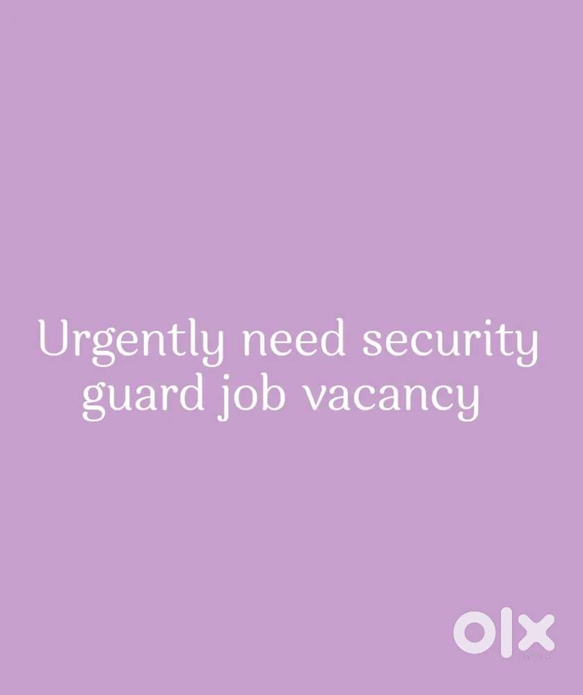 Urgently need security guard job vacancy