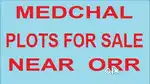 MEDCHAL  RESIDENTIAL PLOTS FOR SALE NEAR HOUSES AND ORR