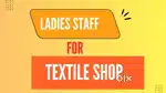 LADIES STAFF FOR TEXTILE SHOP,MANNUTHY