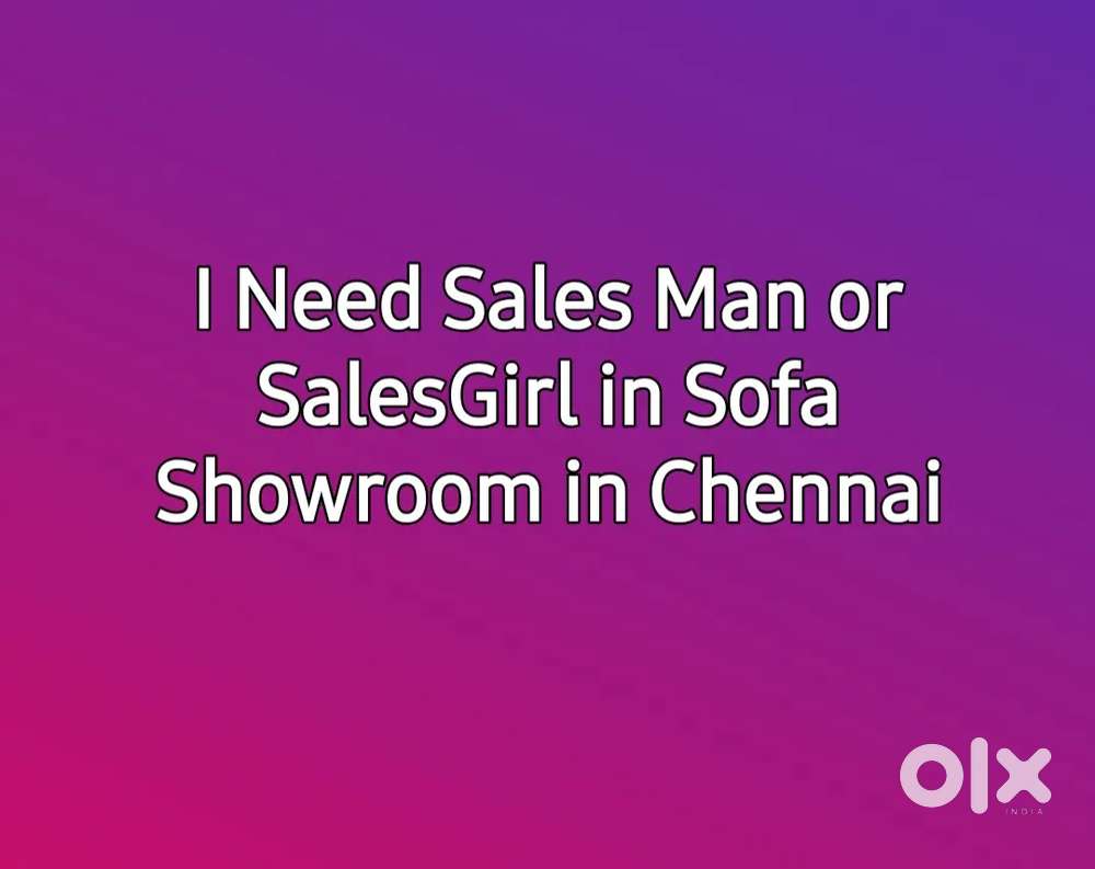 I Need Sales Man or Sales Girl in Sofa Showroom in Chennai