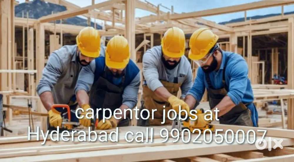 Wood working carpentors needed at Hyderabad