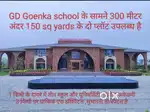 150 sq yards ke do plot ,GD Goenka school ke Najdik available he