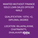 WANTED MUTHOOT FINANCE GOLD LOAN SALES OFFICER -MALE