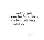 Land for sale at Lathikata on highway, opposite Rudra tata motors