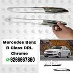Mercedes Benz B Class DRL Chrome