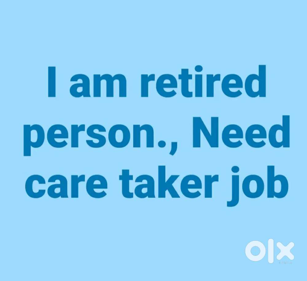 I want care taker job