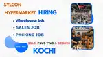 SSLC ABOVE SYLCON HYPERMARKET WAREHOUSE JOB COCHIN FOOD ACCOMMODATION