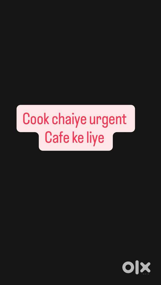 Cook chahiye urgent cafe ke liye