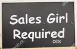 I need a Sales girl for counter sales