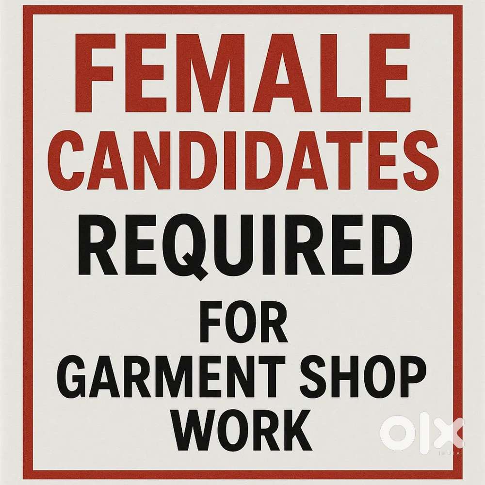 Need female candidates for garment shop