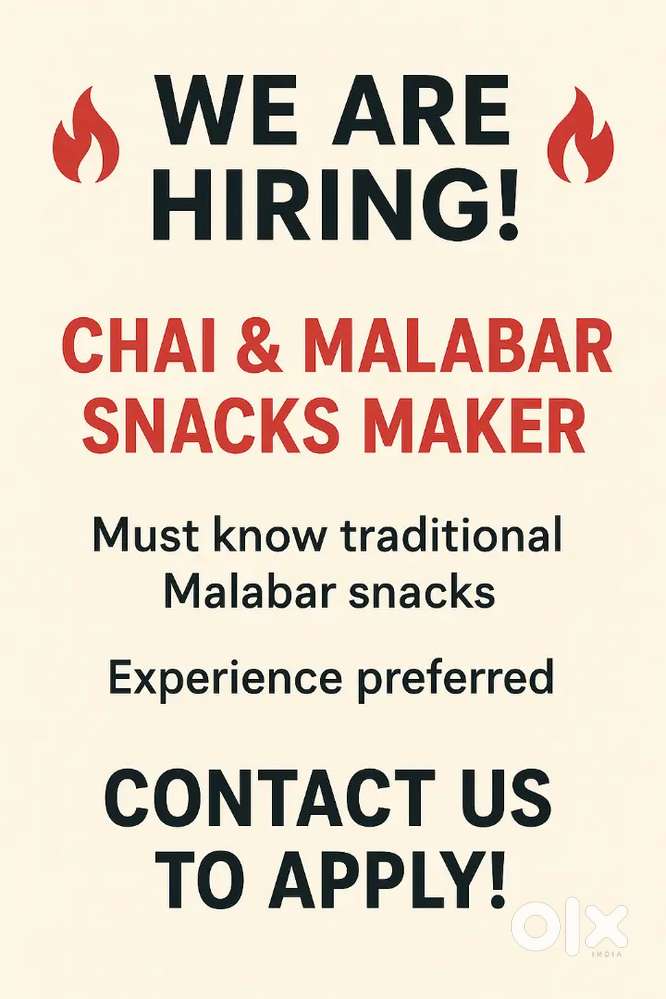 മലബാർ പലഹാരങ്ങൾ, ചായ കടികൾ ഉണ്ടാക്കുവാൻ അറിയാവുന്ന ആളെ ആവശ്യമുണ്ട്