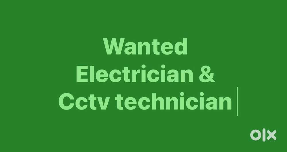 Wanted Electrician & CCTV Technician