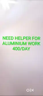 Need helper for ALUMINIUM WORK
