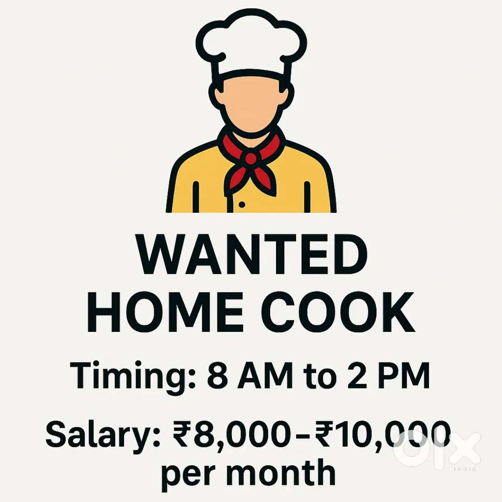 Wanted Home cook (8AM to 2PM) Salary Rs8000 -Rs10000