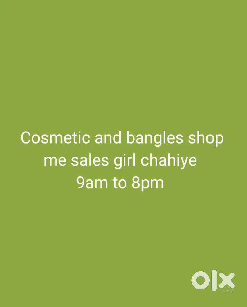 सेल्स गर्ल चाहिये कॉस्मेटिक और bangles शॉप के लिए