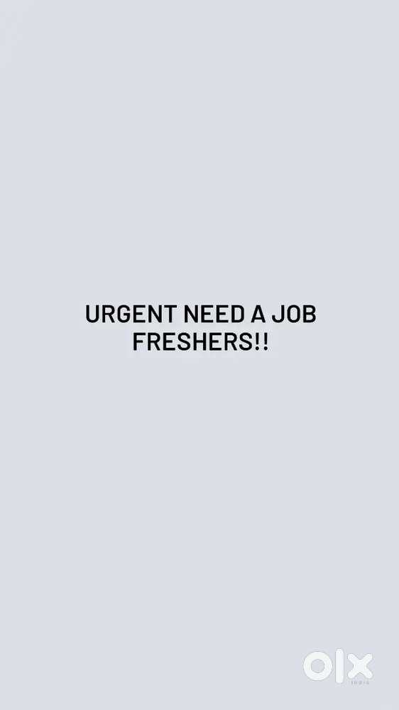 Urgent need a job