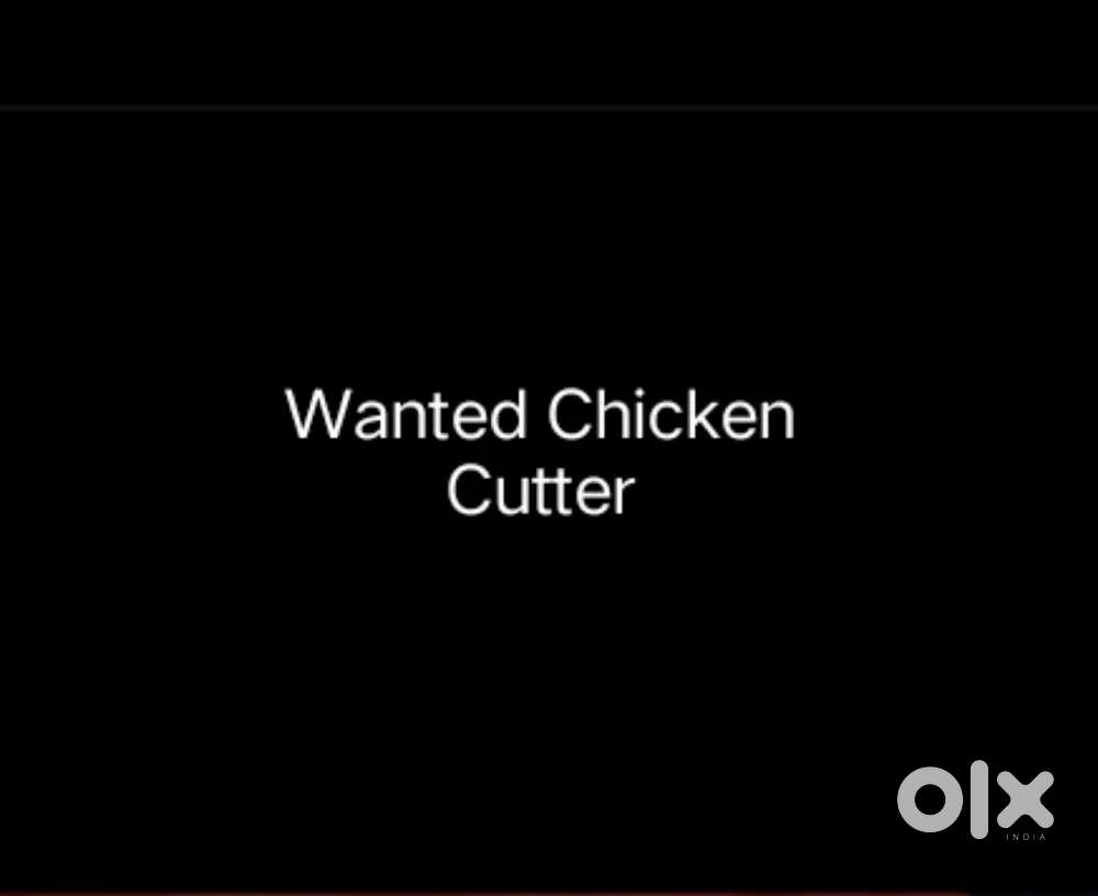 Wanted chicken cutter