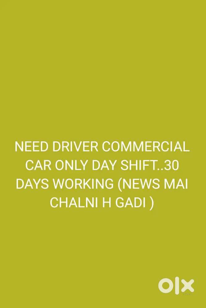 Need driver 30 day working only day shift