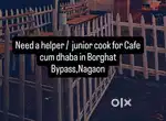 Need a Junior Cook/helper for a cafe in Nagaon