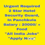 2 Star Hotel Security Guard Job  Panchkula Haryana - All India