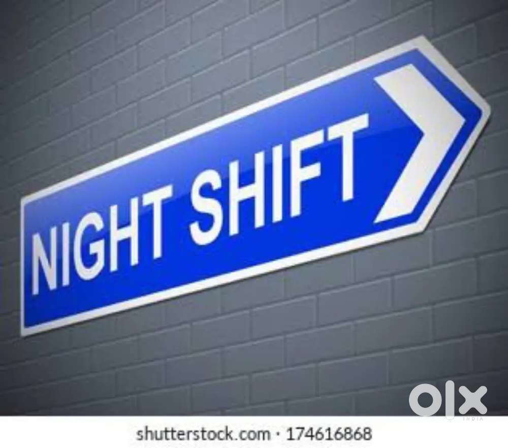 I want  night shift job 9pm to 6am