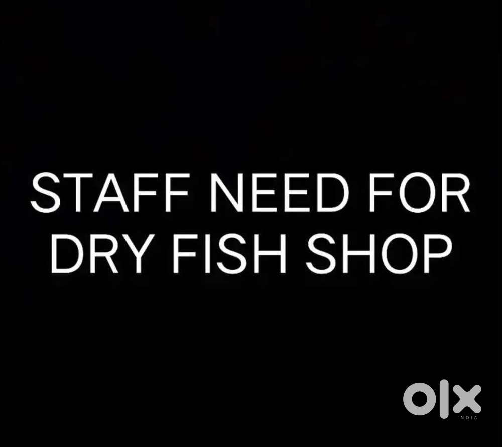 Wanted staff For dry fish shop
