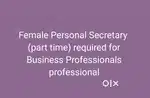 Females Personal secretary required for Business Professionals