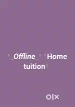 Need offline teacher for home tuition