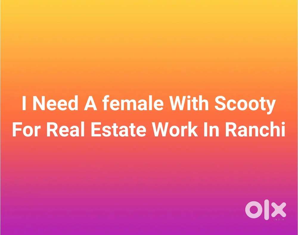 Need a female with scooty for real estate work