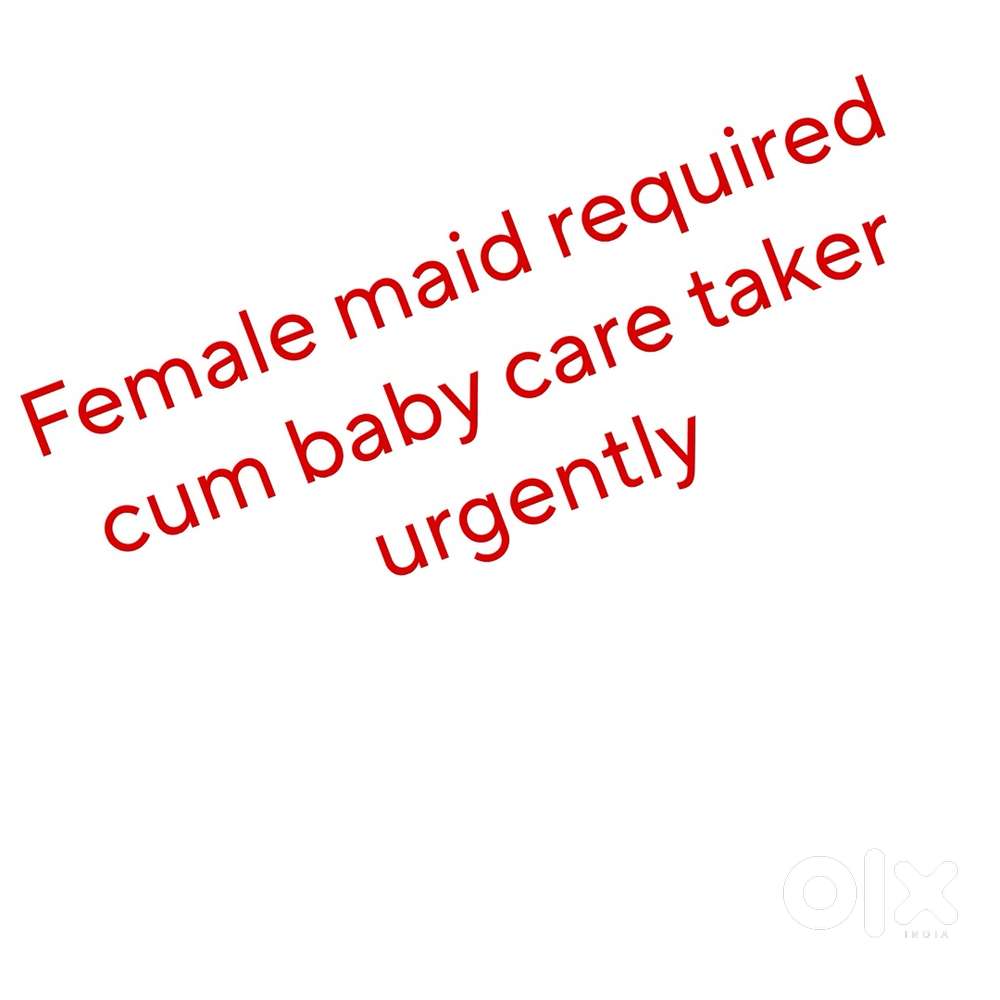 Baby care taker cum female maid required