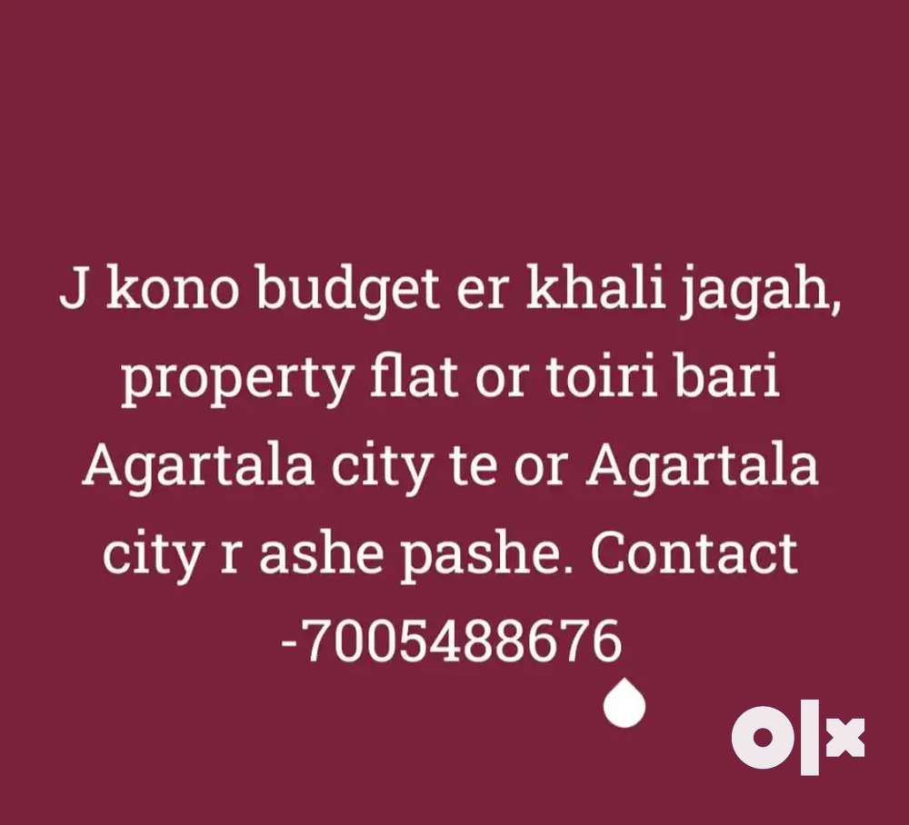 Contact for any kind of property in Agartala.