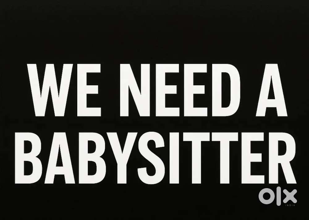 We need a babysitter for our 2 years boy