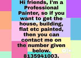 Hi! I'm a Painter so if you want to get the house, building, flat etc painted, then you can contact ...