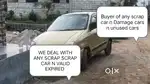 We Buy all scrap car n valid expired cars n waste cars