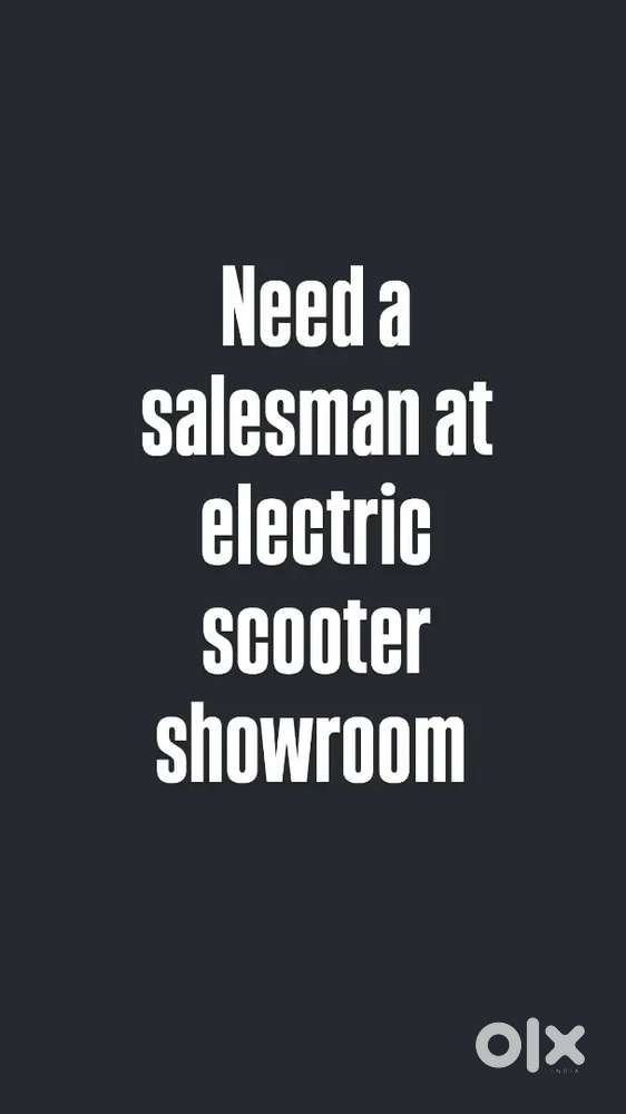 Need a salesman at electric scooter showroom