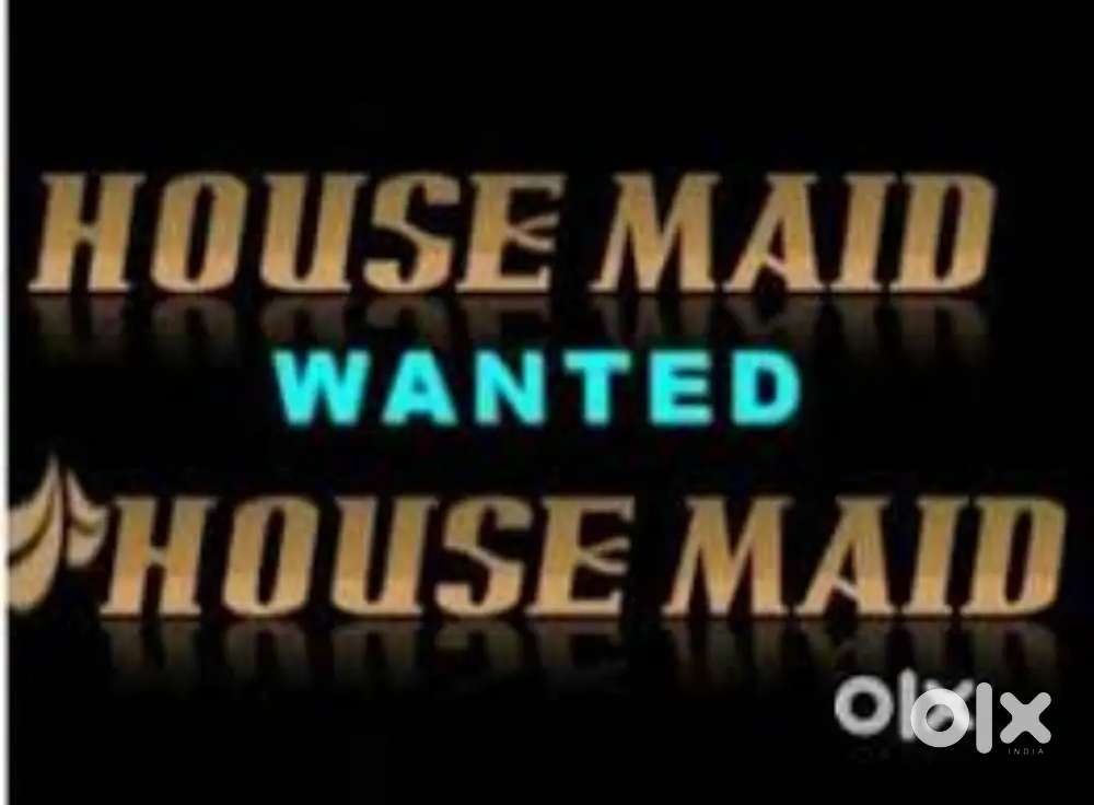 House maid wanted for stay and cookin clean in Apartment