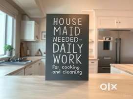House Maid for daily cooking and cleaning