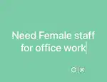 Need female staff for office work