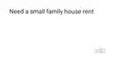 Need a rent a small family house only 2 person