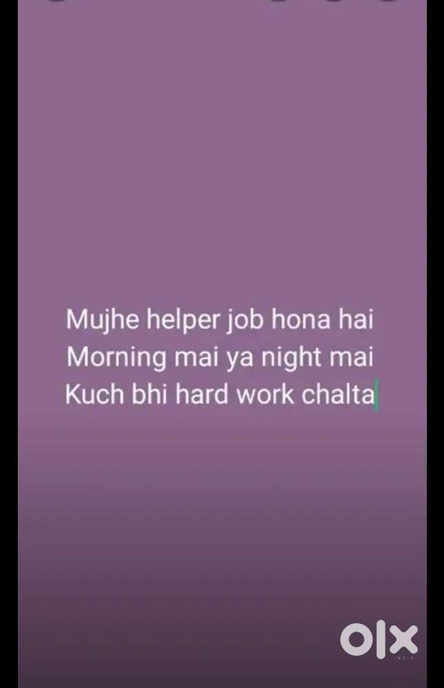 Mujhe kaam chahiye daliy ka 800 so koi kaam ho to batao