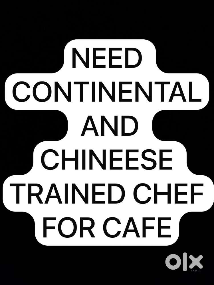 Urgent Need Chineese and continental trained chefs for cafe