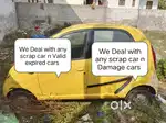 We Deal with any scrap car n valid expired cars n unused cars