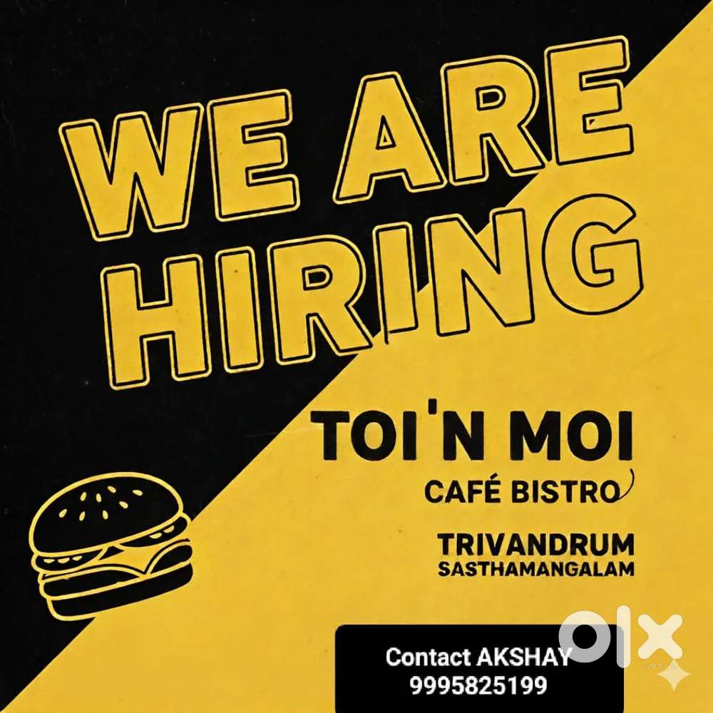 We are hiring @ TOI N MOI CAFE BISTRO Trivandrum, Sasthamagalam