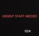 URGENT STAFF NEEDED.